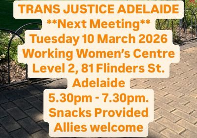 Artwork and graphic for event, Trans Justice Adelaide Meeting, 5:30pm-7:30pm 210/03/2026 Working Women's Centre, Level 2, 81 Flinders St Adelaide SA 5000