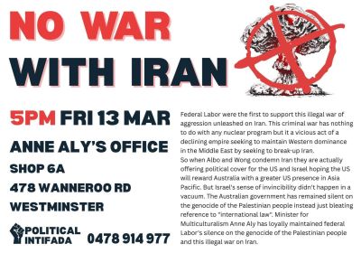 Artwork and graphic for event No War With Iran, 5pm 13/03/2026 Anne Aly's office, Shop 6A, 478 Wanneroo Rd Westminster WA 6061
