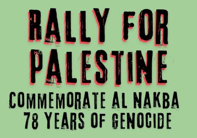 Artwork and graphic for event Rally for Palestine: Commemorate Al Nakba – 78 years of genocide, 6pm 15/03/2026 Crown St Mall Amphitheatre, 81/75 Church St, Wollongong NSW 2500