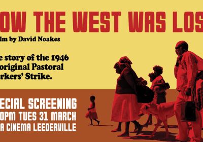 Artwork and graphic for event Special screening: How the West Was Lost, 6:30pm 31/03/2026 Luna Cinema Leederville, 155 Oxford St, Leederville WA 6007