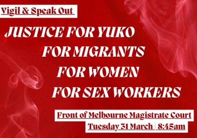Artwork and graphic for event Vigil & Speakout: Justice for Yuko, for migrants, for sex workers, 8:45am 31/03/2026 front of Melbourne Magistrates' Court, 233 William St, Melbourne VIC 3000