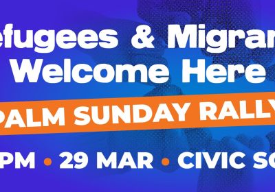 Artwork and graphic for event Palm Sunday rally – Refugees & Migrants Welcome Here, 1pm 29/03/2026 Civic Square, 180 London Cct, Canberra ACT 2601