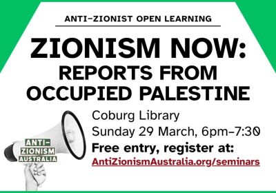 Artwork and graphic for event Zionism Now: Reports from Occupied Palestine, 6pm-7:30pm 29/03/2026 Coburg Library, 26-36 Louisa St, Coburg VIC 3058