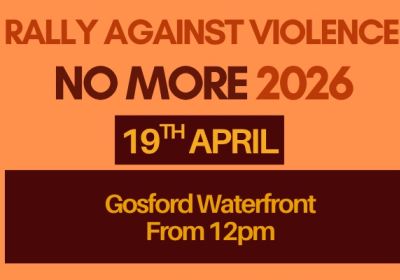 Artwork and graphic for event No More: Rally Against Violence – Central Coast, 12pm 19/04/2026 Gosford Waterfront, Dane Drive, Gosford NSW 2250