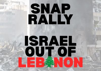 Artwork and graphic for event Snap Rally: Israel out of Lebanon, 12pm 11/04/2026 State Library if Victoria, 328 Swanston St Naarm VIC 3000