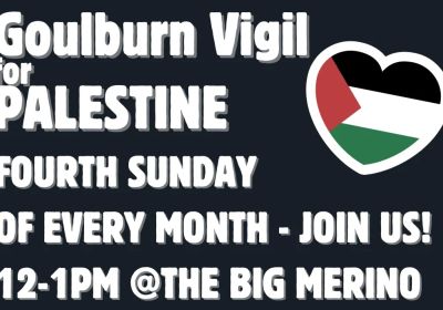 Graphic and artwork for event Goulburn Vigil for Palestine, 12pm-1pm every fourth Sunday of the month at the Big Merino, Goulburn NSW