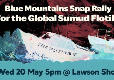 Artwork and graphic for event Blue Mountains Snap Rally: Free the Sumud Flotilla, 5pm 20/05/2026 