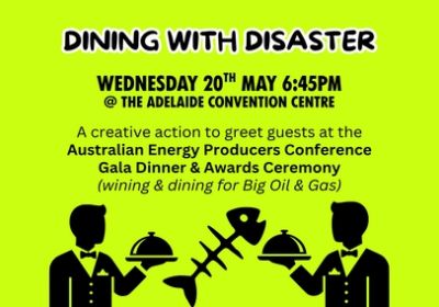 Artwork and graphic for event Dining With Disaster: AEP Conference Day 3 – Afternoon Protest, 3pm 20/05/2026 Adelaide Convention Centre, North Terrace, Tarntanya SA 5000