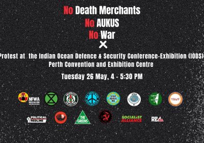Artwork and graphic for event No Death Merchants, No AUKUS, No War! 4pm-5:30pm 26/05/2026 Perth Convention and Exhibition Centre, 21 Mounts Bay Rd, Perth WA 6000