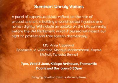 Artwork and graphic for event UNRULY WA: Protest Makes Progress – Unruly Voices Seminar, 6:30pm 03/06/2026 Kidogo Arthouse Bathers Beach, Rear/47 Mews Rd Fremantle WA 6160