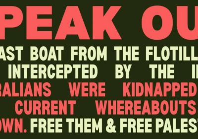 Artwork and graphic for event Speak Out: Demand the release of the Flotilla Activists, 4pm 22/05/2026 Beehive Corner, Rundle Mall Adelaide SA 5000