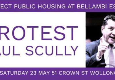 Artwork and graphic for event Protest Paul Scully: Protect public housing at Bellambi Estate, 12pm 23/05/2026 51 Crown St, Wollongong NSW 2500