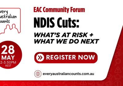Artwork and graphic for event Every Australian Counts Community Forum – NDIS Cuts: What’s at risk and what we do next, 2pm-3:30pm AEST Online