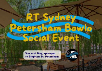 Artwork and graphic for event Rising Tide Sydney Petersham Bowlo Social Event, 12pm-4pm 31/05/2026 Petersham Bowling Club, 77 Brighton St, Petersham NSW 2049