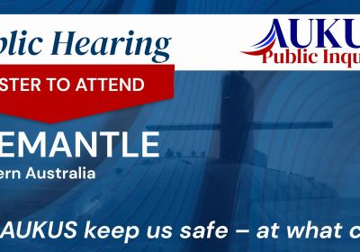 Artwork for event AUKUS Public Inquiry: Fremantle Public Hearing, 10am-6pm 30/06/2026 Walyalup WA 6160