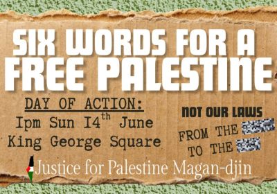 Artwork for event Day of Action: Six Words for a Free Palestine, 1om 14/06/2026 King George Square, 87C Roma St, Brisbane City QLD 4000