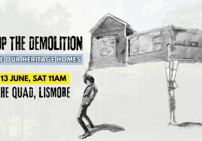 Artwork for event Stop the Demolitions: Save Our Heritage Homes Community Meeting, 11am 13/06/2026 The Lismore Quad, 110 Magellan St, Lismore NSW 2480