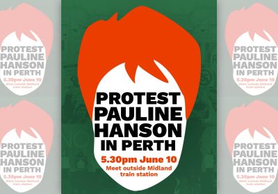 Artwork and main image for event listing "Protest Pauline Hanson in Perth" 5:30pm 10/06/2026 Midland Train Station
