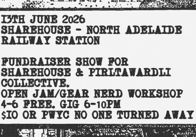 Artwork and main image for event listing "Sharehouse Noise Show Fundraiser / Workshop" 4pm-10pm 13/06/2026 Sharehouse, North Adelaide Railyway Station, War Memorial Drive, North Adelaide SA 5006
