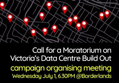 Artwork and image for event "Organising meeting: Call for a Moratorium on Victoria’s Data Centre Build Out" 6:30pm 01/07/2026 The People's Place, 30a Pickett St, Footscray VIC 3011