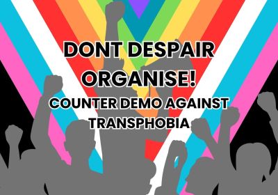 Artwork and image for event "Don't despair, organise! Counter demo against TERFs and fascists" 12pm 04/07/2026 Yagan Square, Cnr Wellington Street and, William St, Perth WA 6000