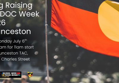 Artwork and image for event "NAIDOC Week 2026 Flag Raising Ceremony at Launceston" 10:30am for 11am start, 06/07/2026 Launceston TAC, 182 Charles St, Launceston TAS 7250