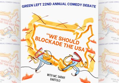 Artwork and image for event "22nd Annual Green Left Comedy Debate: We should blockade the USA" 6:30pm-10pm 22/08/2026, Brunswick Town Hall, 233 Sydney Rd, Brunswick VIC 3056