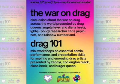 Artwork and image for event "Disucssion & Workshops: The War on Drag + Drag 101" 2pm 28/06/2026 RSVP to reserve your spot and for the location