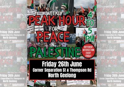 Artwork and image for event "Peak Hour for Peace in Palestine" 4pm-5pm 26/06/2026 Separation St & Thompson Rd Bell Park VIC 3215