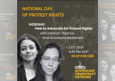 Artwork and image for event "Webinar: How to Advocate for Protest Rights" 6:30pm AEST 01/07/2026 online with Zoom, register at australiandemocracy.org.au/national-day-protest-rights