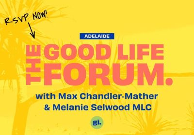 Artwork and image for event "The Good Life Forum – Adelaide" 3pm-4:30pm 18/07/2026 The Exchange, 55 Exchange Pl, Tarntanya SA 5000