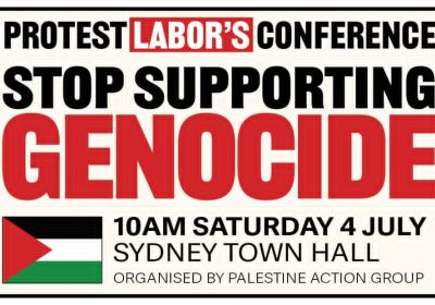 Artwork and image for event "Protest Labor’s conference: Stop supporting genocide!" 10am 04/07/2026 Sydney Town Hall, 483 George St, Sydney NSW 2000