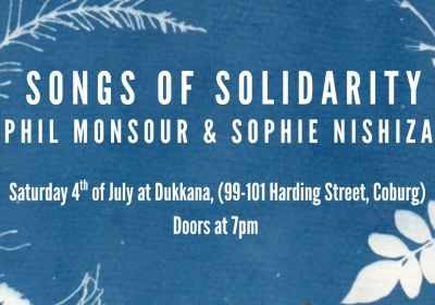 Artwork and image for event "Songs of Solidarity – Phil Monsour and Sophie Nishizawa" 7pm-11pm 04/07/2026 Dukkana 99-101 Harding St, Coburg VIC 3058