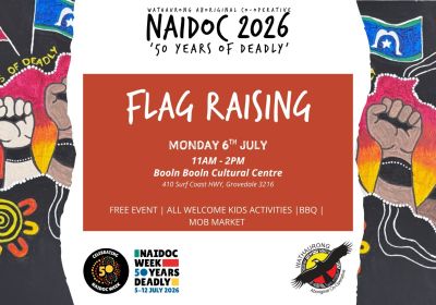Artwork and image for event "NAIDOC 2026 Wathaurong Flag Raising" 11am-2pm 06/07/2026 Booln Booln Cultural Centre, 410 Surf Coast Hwy, Grovedale VIC 3216