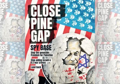 Artwork and image for event "Protest: Close Pine Gap Spy Base" 1pm 19/07/2026 U.S. Consulate General Sydney, 50 Miller St, North Sydney NSW 2060
