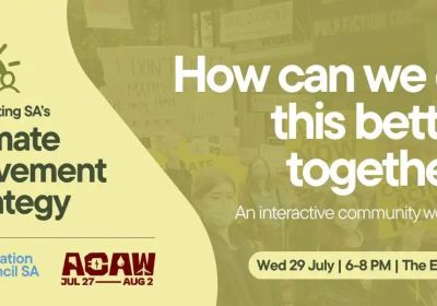 Artwork and image for event "How can we do this better, together? A community workshop for co-creating SA's Climate Movement Strategy" 6pm-8pm 29/07/2026 The Exchange, 55 Exchange Pl, Tarntanya SA 5000