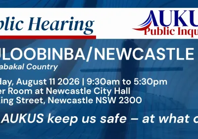 Artwork and image for event "AUKUS Public Inquiry: Newcastle Public Hearing" Hunter Room at Newcastle City Hall, 290 King St, Newcastle NSW 2300
