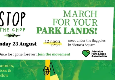 Artwork and image for event " March for Your Park Lands" 12pm-2pm 23/08/2026 Tarntanyangga / Victoria Square, Grote St, Tarntanya SA 5000