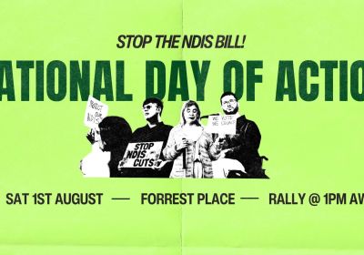 Artwork and image for event "Protect Our NDIS – Boorloo/Perth National Day of Action" 1pm 01/08/2026 Forrest Place, Forrest Pl, Boorloo WA 6000
