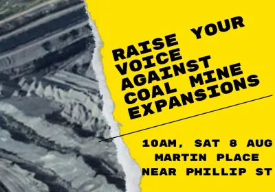 Artwork and image for event "Raise Your Voice Against Coal Mine Expansions" 10am 08/08/2026 Martin Place, Phillip St, Sydney NSW 2000