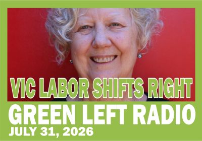 Green Left Radio: Victorian Labor shifts right