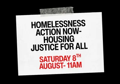 Artwork and image for event "Homelessness Action Now – Housing Justice for All" 11am 08/08/2026 Little Malop St & Moorabool St Geelong VIC 3220