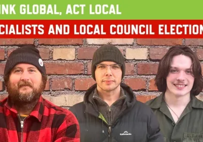 Artwork and image for event "Think Global, Act Local: Socialists and Local Council Elections" 7pm 11/08/2026 130 Davey St, Nipaluna Lutruwita 7000