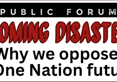 Artwork and image for event "Looming Disaster: Why we oppose a One Nation future" 6pm 05/09/206 Geelong MUA office, 6 Gheringhap St, Djilang VIC 3220
