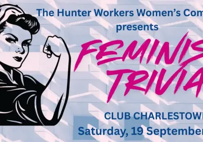 Artwork and image for event "Hunter Workers Women's Committee Presents: Feminist Trivia 2026" 6:30pm-9:30pm 19/09/2026 The Courtyard, Club Charlestown, 5 Lincoln St, Charlestown NSW 2290