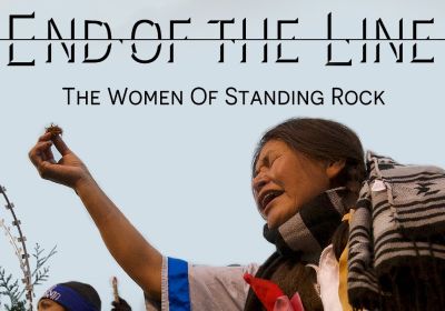 Artwork and promotional still from documentary film 'End of the Line: The Women of Standing Rock"