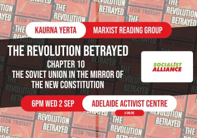 Artwork and image for event "Marxist Reading Group: The Revolution Betrayed – Chapter 10" 6pm 02/09/2026 Adelaide Activist Centre, 9a Hindley St, Tarntanya SA 5000