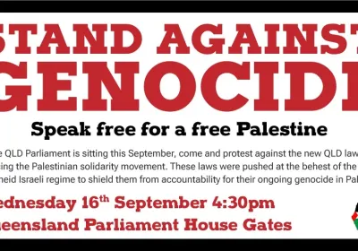 Artwork and image for event "Stand Against Genocide: Speak Free for a Free Palestine" 4:30pm 16/09/2026 Queensland Parliament House Gates, 2A George St, Brisbane City QLD 4000
