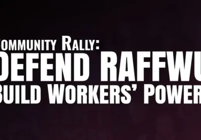 Artwork and image for event "Community Rally: Defend RAFFWU" 10:45am 05/09/2026 Russel Square, James St & Shenton Street, Northbridge WA 6003