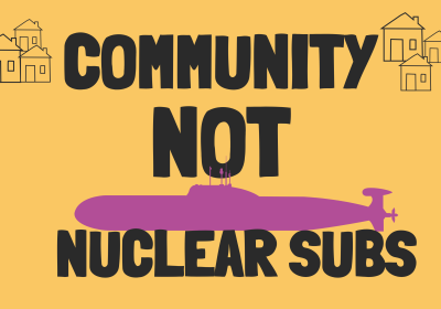 Artwork and image for Community No Nuclear Subs doorknock campaign